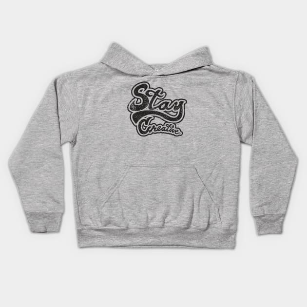 Stay Creative Kids Hoodie by Joebarondesign